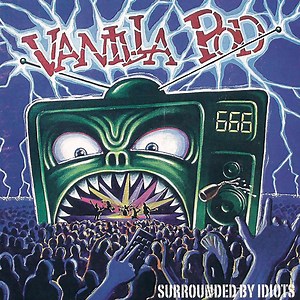 Vanilla Pod - Surrounded By Idiots