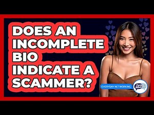 Does An Incomplete Bio Indicate A Scammer?