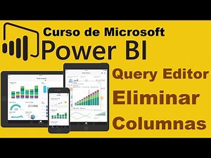 Curso de Microsoft Power BI desde cero | QUERY EDITOR, ELIMINAR COLUMNAS (video 10)