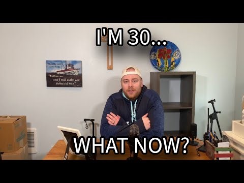 I’m 30… What do I do now?