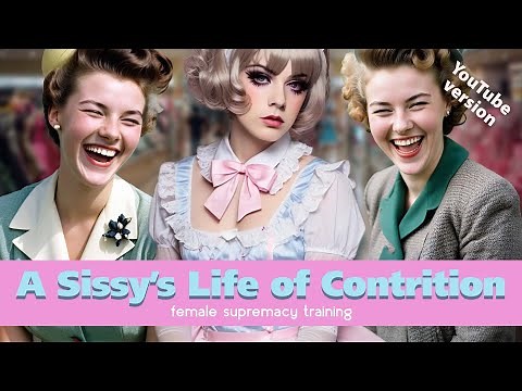 A Sissy's Life of Contrition | YOUTUBE EDIT | Female Supremacy Training for Beta Males