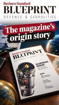 The magazine's origin story | Business Standard's Blueprint magazine | Defence News