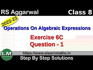 Operations on Algebraic Expressions | Class 8 Chapter 6 Exercise 6C Question 1 | RS Aggarwal | LM