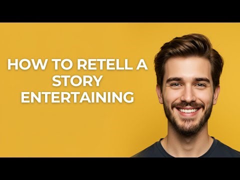 How to Retell a Story Entertaining - GUIDE!