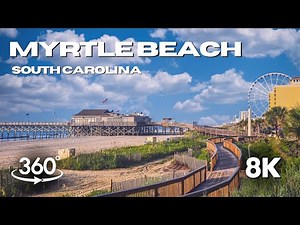 Myrtle Beach, South Carolina | Immersive 8K 360° Tour