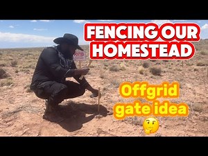 Developing Raw Land Into a 10 Acre Homestead: Off-Grid Fence & Gate Idea