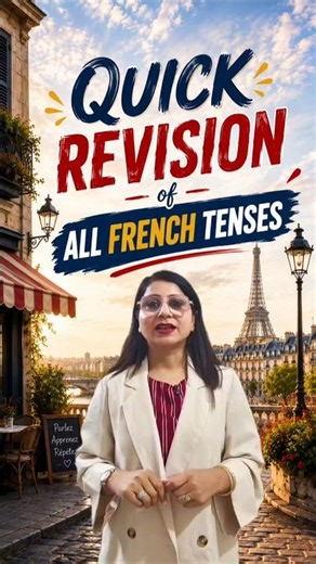 Quick revision of all French tenses