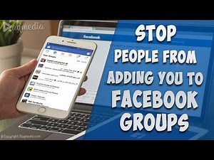 How To Stop People From Adding You To Facebook Groups