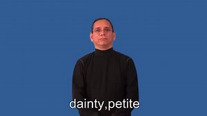 Watch how to sign 'daintier' in American Sign Language.