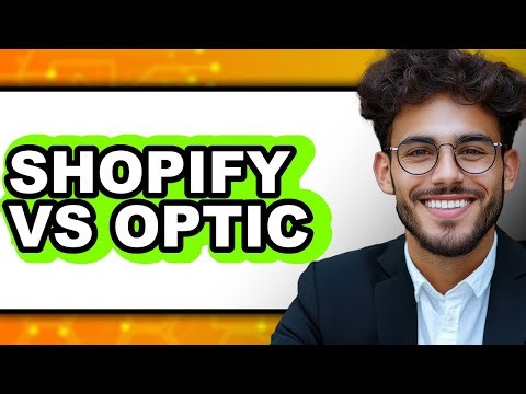 Shopify vs Optic 2025 - Full Guide