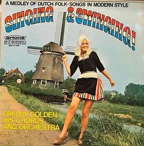 Freddy Golden, His Chorus And Orchestra - Singing & Swinging Holland - A Medley Of Dutch Folk-Songs In Modern Style