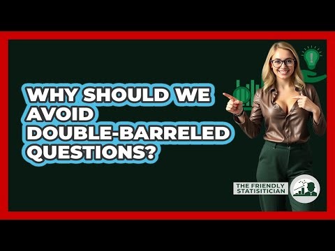 Why Should We Avoid Double-Barreled Questions?