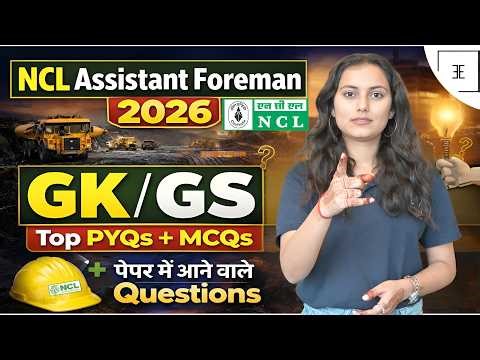 NCL Assistant Foreman GK/GS Most Expected Questions 2026 | PYQ + High Probability Topics
