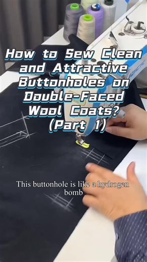 WHOLEHEARTED Sewing Tutorials & Tools | How to Sew Clean and Attractive Buttonholes on Double-Faced Wool Coats? (Part 1) #Wholeheartedapparel#sewinglife #machinerepair... | Instagram