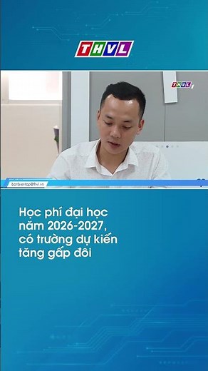 Học phí đại học năm 2026-2027, có trường dự kiến tăng gấp đôi #thvl24news #hocphidaihoc