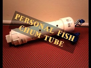 DIY CHUM TUBE