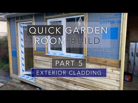 Cladding the Garden Room - Quick Build Garden Room Project - Part 5