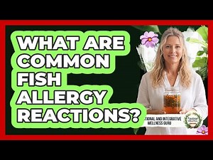 What Are Common Fish Allergy Reactions?