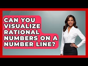 Can You Visualize Rational Numbers On A Number Line? - The Numbers Channel