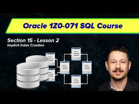 Implicit Index Creation - Oracle SQL Certification (1Z0-071) | Section 15, Video 2