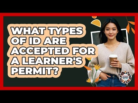 What Types Of ID Are Accepted For A Learner's Permit?
