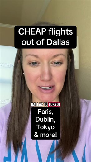 Cheap Flights from Dallas to Tokyo, Paris, and Dublin
