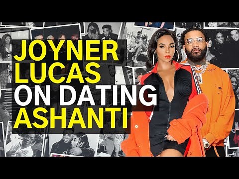 Joyner Lucas on dating Ashanti