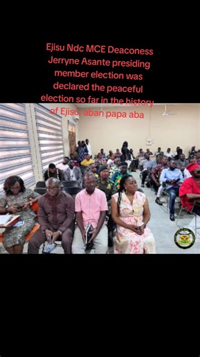 Ejisu Ndc MCE Deaconess Jerryne Asante presiding member election was declared the peaceful election so far in the history of Ejisu. aban papa aba