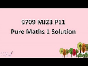 9709/11/M/J/23 CAIE A-level Pure Mathematics 1 Solution