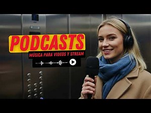 Música para Podcasts Sin Copyright - Fondos Suaves y Relajantes Sin Copyright - Videos y Streams 🎙️