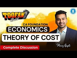 CA Foundation Economics | Ch 3 Unit 2 : Theory of Cost | Toofan Batch | CA Parag Gupta