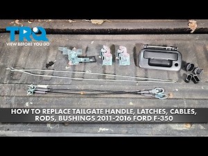 How to Replace Tailgate Handle, Latches, Cables, Rods, Bushings 2011-2016 Ford F-350