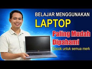 Belajar Cara Menggunakan Laptop Untuk Pemula Dijelaskan dari Nol