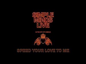 Simple Minds - Speed Your Love to Me (Live in the City of Angels)