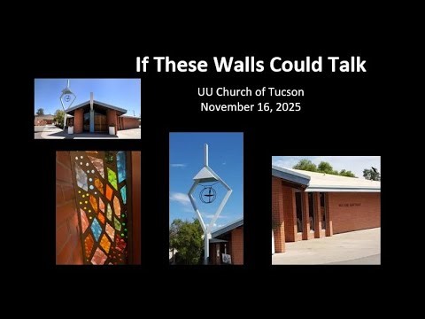 UUCT Sunday Service - Nov 16, 2025 - If These Walls Could Talk