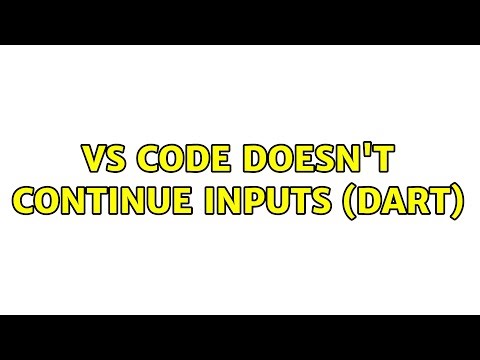 VS Code doesn't continue inputs (Dart)