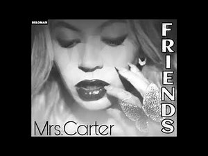 Mrs.Carter - FRIENDS (Beyonce Version)