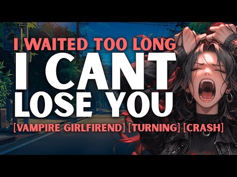 [F4A] Your Vampire Girlfriend Almost Loses You [Injured Listener][Fdom][Accident][Confession]