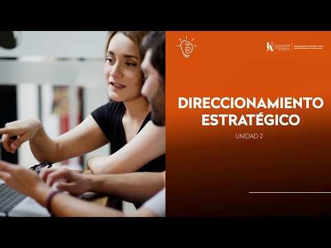 Unidad 2: Direccionamiento Estratégico