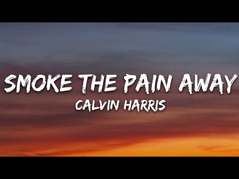 Calvin Harris - SMOKE THE PAIN AWAY (Lyrics)