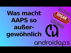 Videoreihe mit Sandys Diabetes Loop - Teil 3: Was macht AAPS so außergewöhnlich?
