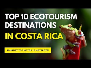 Top 10 Ecotourism Destinations in Costa Rica