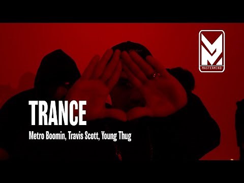 Trance by Metro Boomin, Travis Scott, Young Thug | Mastermind
