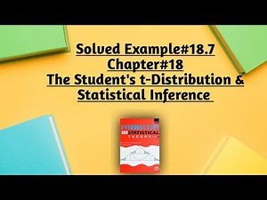 Solved Example Q#18.7 ||Chapter#18 ||The Student's t-Distribution & Statistical Inference