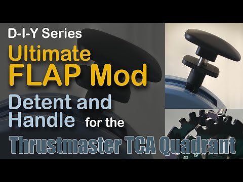 Ultimate FLAP Detent and Handle Mod for the TM TCA Quadrant - DIY