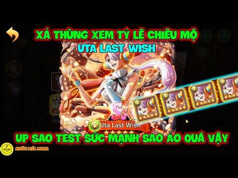 Huyền Thoại Hải Tặc - Xả Thùng Xem Tỷ Lệ Chiêu Mộ UTA LAST WISH, Up Sao Test Sức Mạnh Sao Ảo Quá Vậy