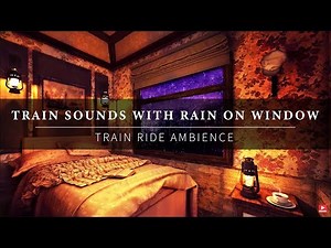 Train Sounds for Sleeping – Railroad ambience with Rain sound on Window