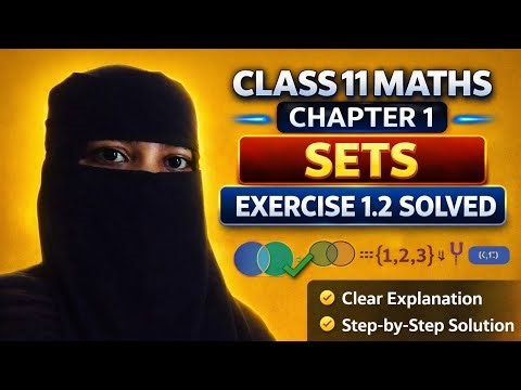Class 11 Sets Exercise 1.2 Explained | NCERT Maths Chapter 1 Full Solution 2026