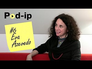 EVA AZEVEDO | POD-IP #6