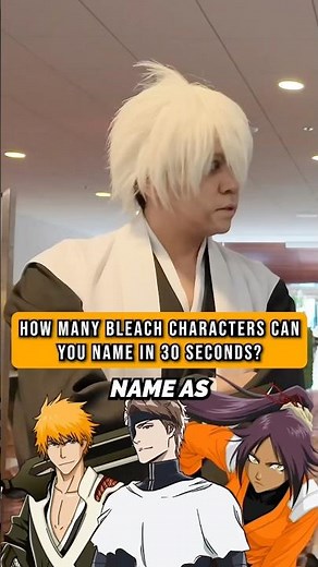 HOW MANY BLEACH CHARACTERS CAN YOU NAME IN 30 SECONDS⁉️ #anime #shorts